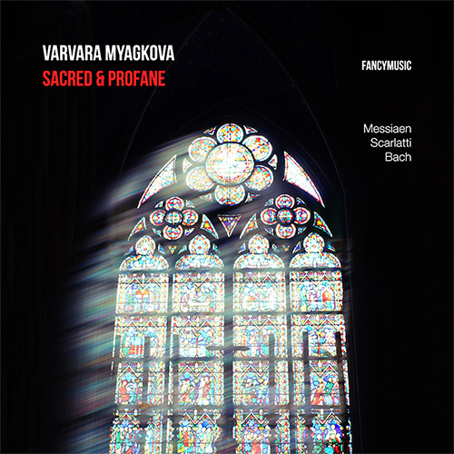 Varvara Myagkova - Sacred & Profane